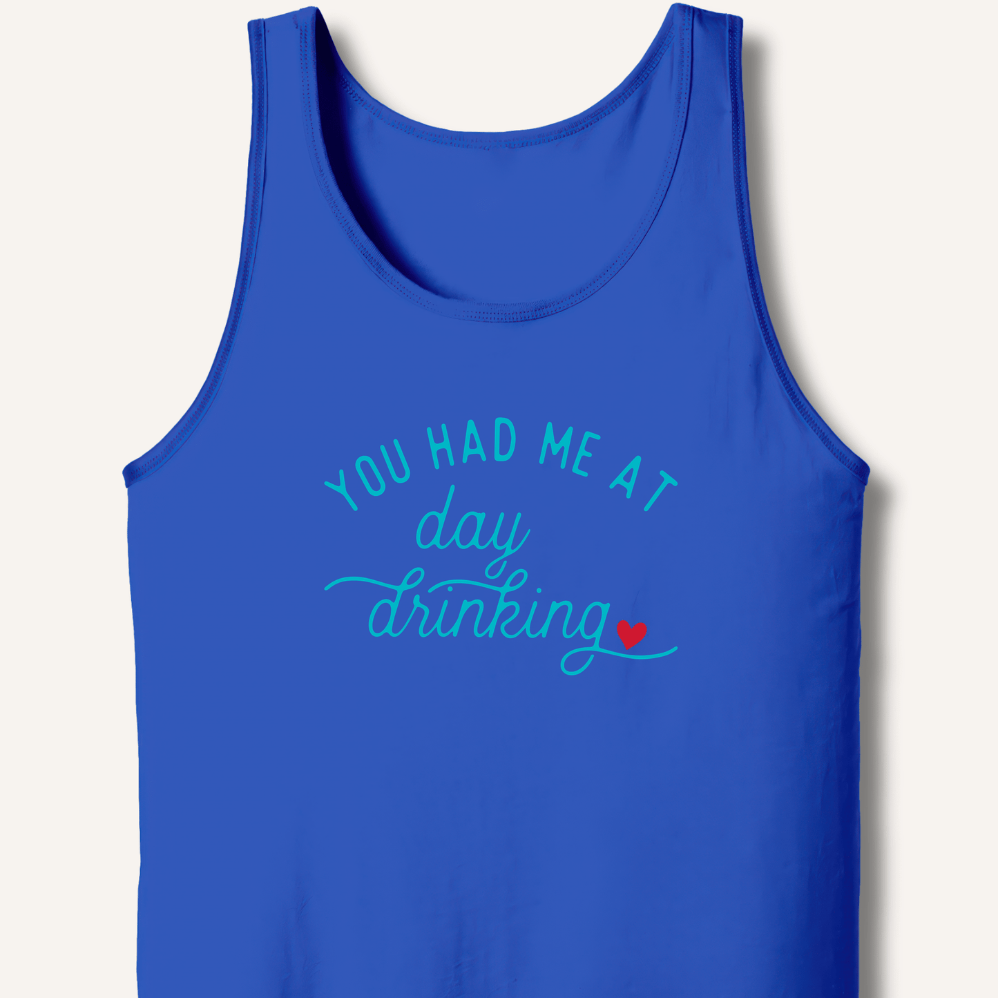 You Had Me At Day Drinking Tank - Sip & Shirt