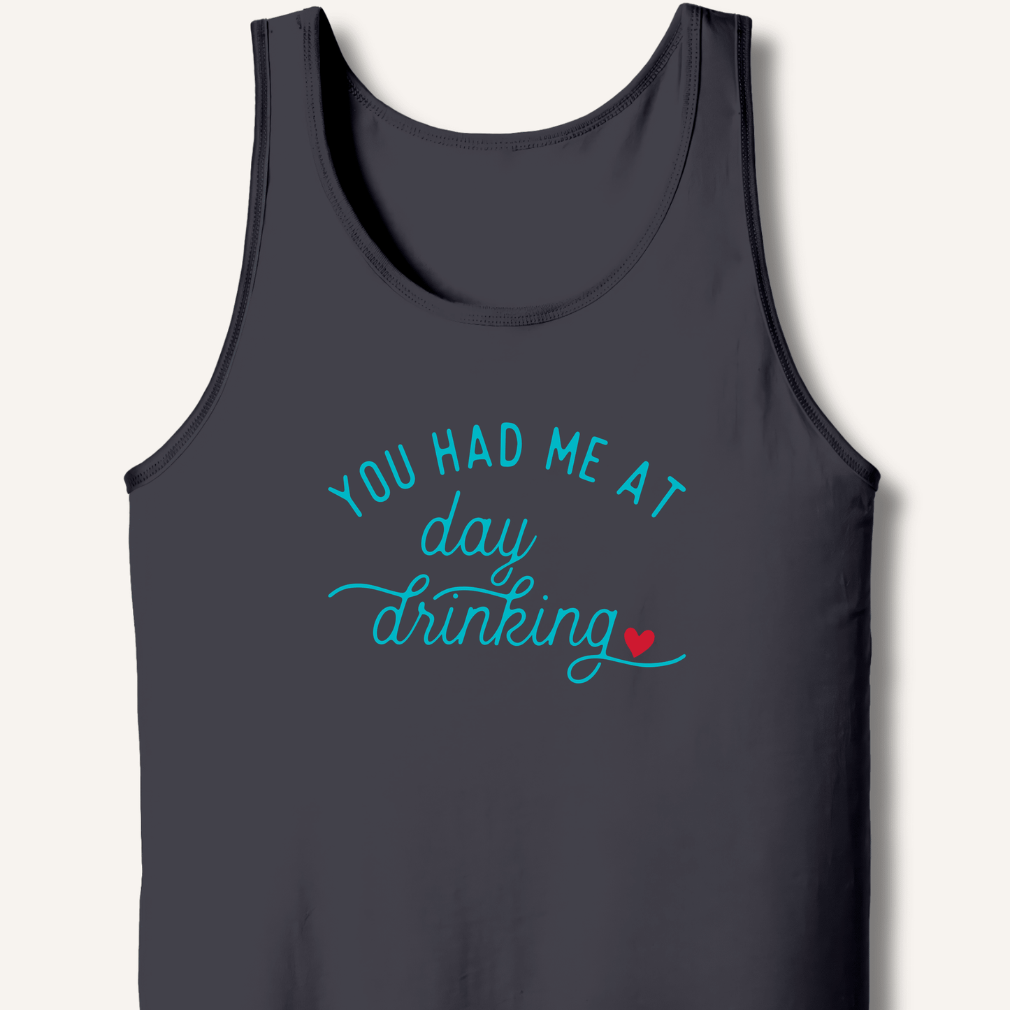 You Had Me At Day Drinking Tank - Sip & Shirt