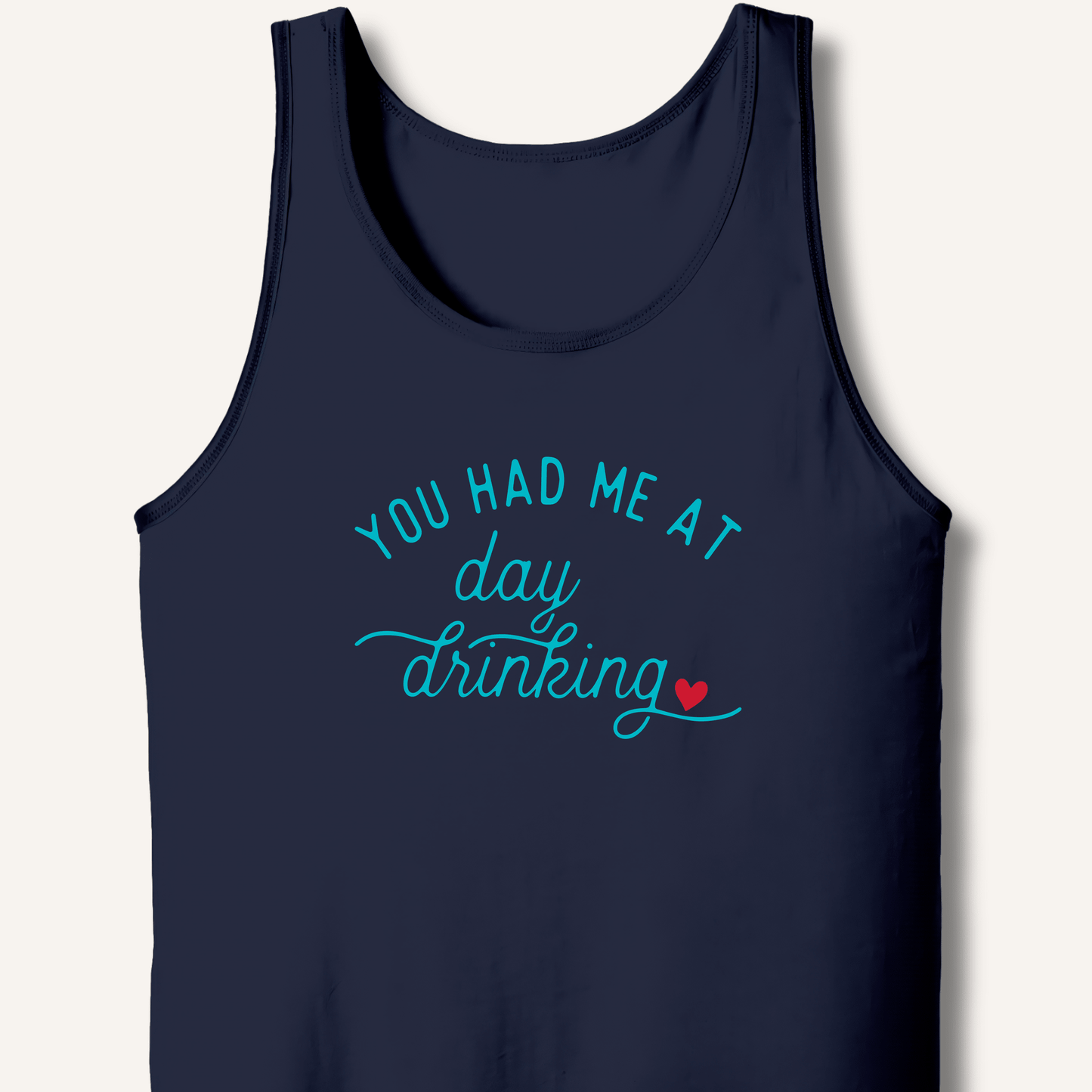 You Had Me At Day Drinking Tank - Sip & Shirt
