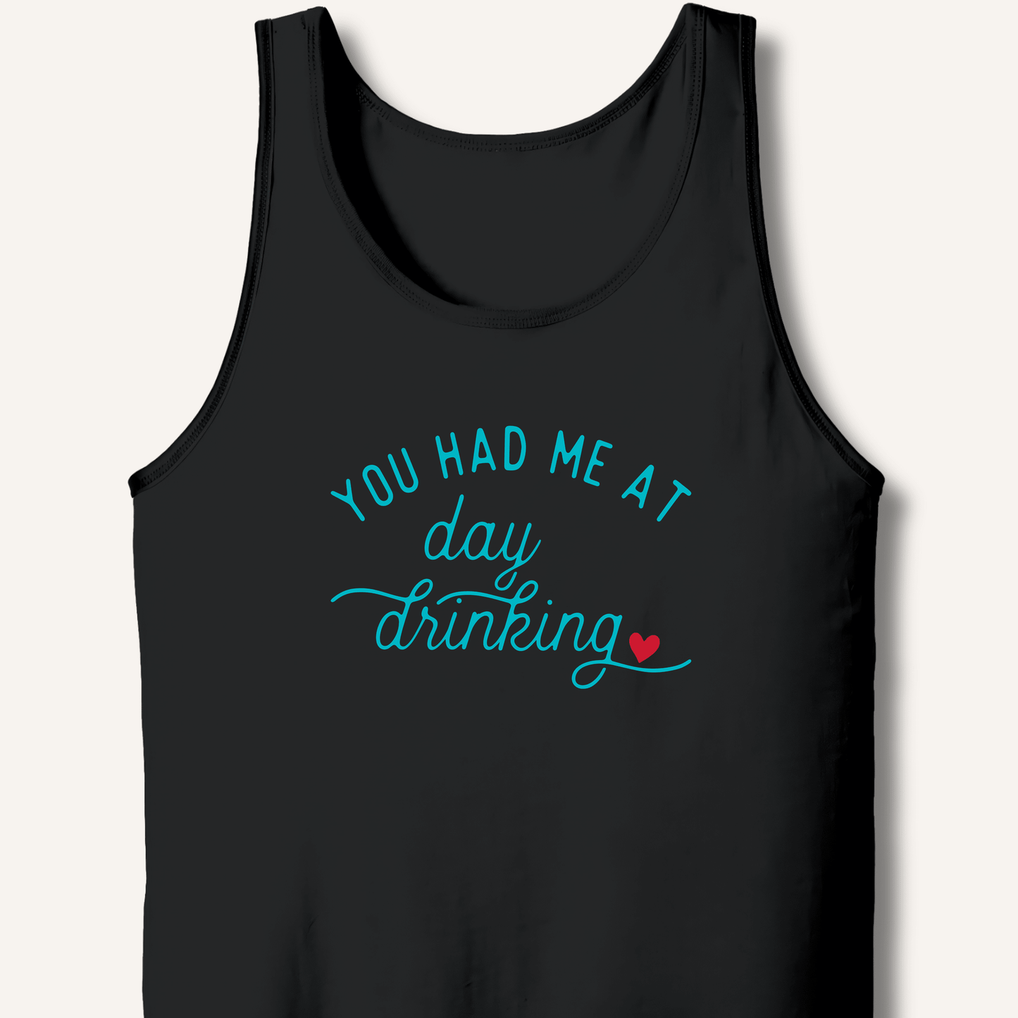 You Had Me At Day Drinking Tank - Sip & Shirt