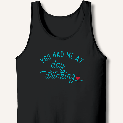 You Had Me At Day Drinking Tank - Sip & Shirt