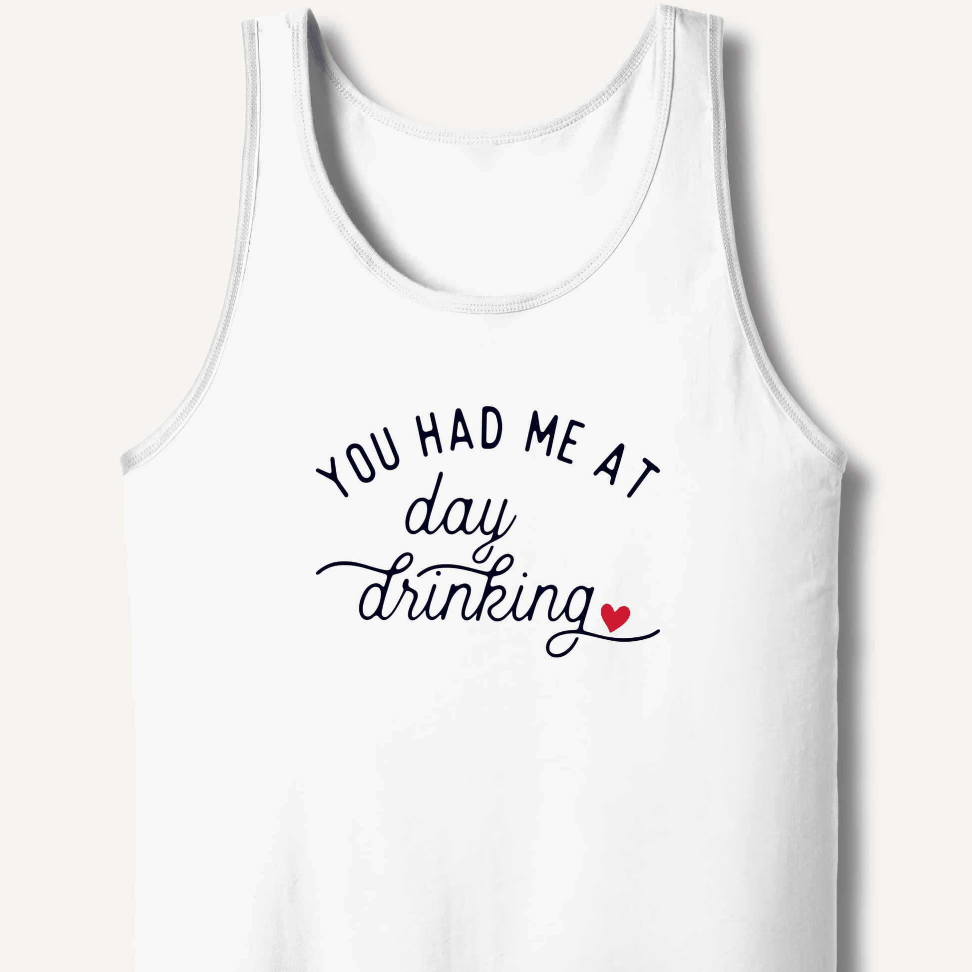 You Had Me At Day Drinking Tank - Sip & Shirt