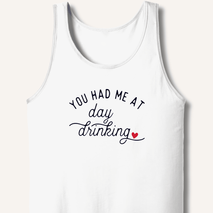 You Had Me At Day Drinking Tank - Sip & Shirt