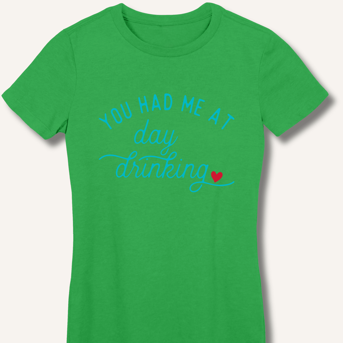 You Had Me At Day Drinking Women's Fitted T-Shirt - Sip & Shirt