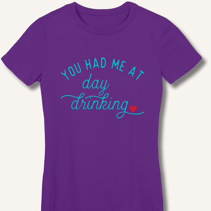 You Had Me At Day Drinking Women's Fitted T-Shirt - Sip & Shirt