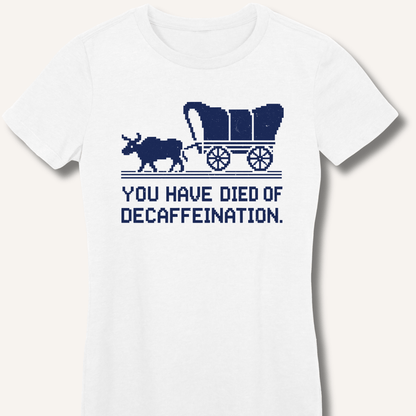 You Have Died Fitted T-Shirt - Sip & Shirt