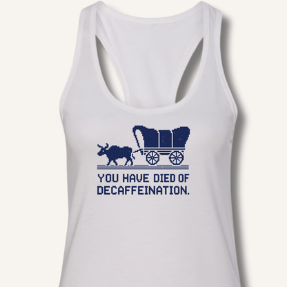 You Have Died Racerback Tank - Sip & Shirt
