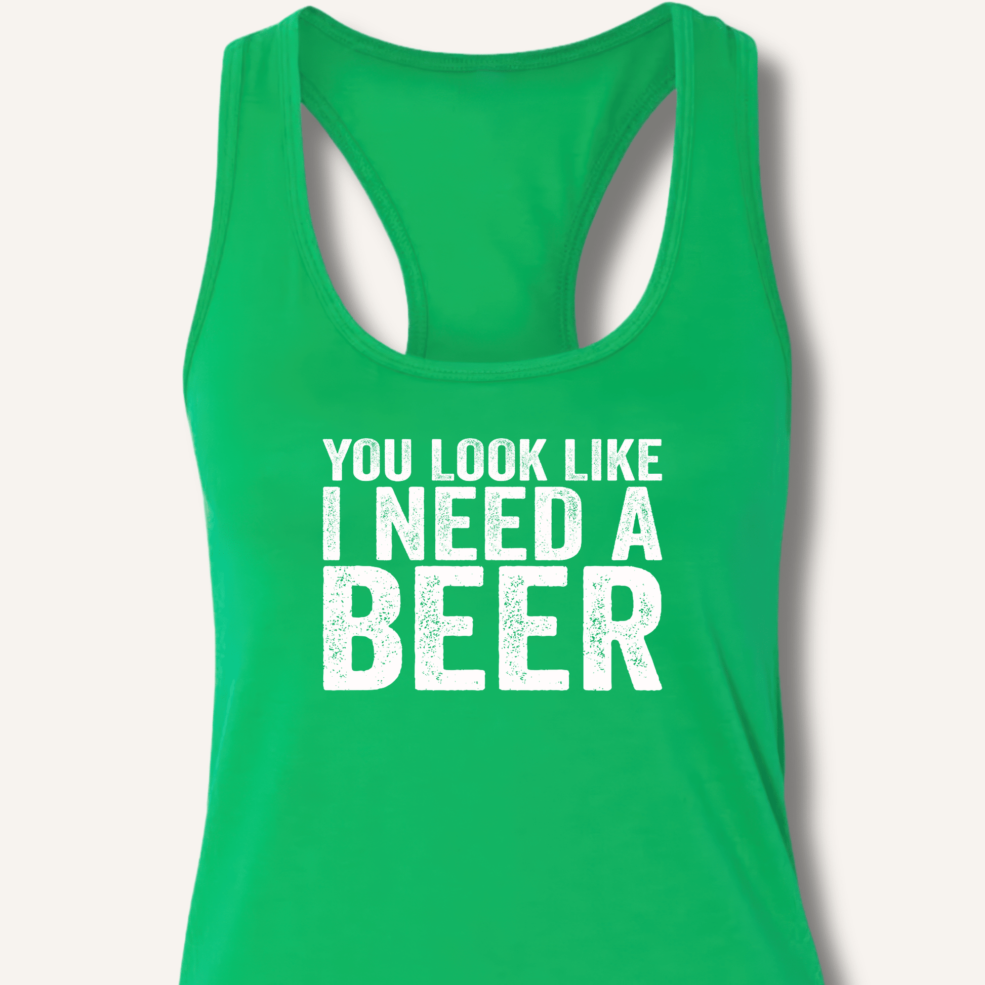 You Look Like I Need A Beer Racerback Tank - Sip & Shirt