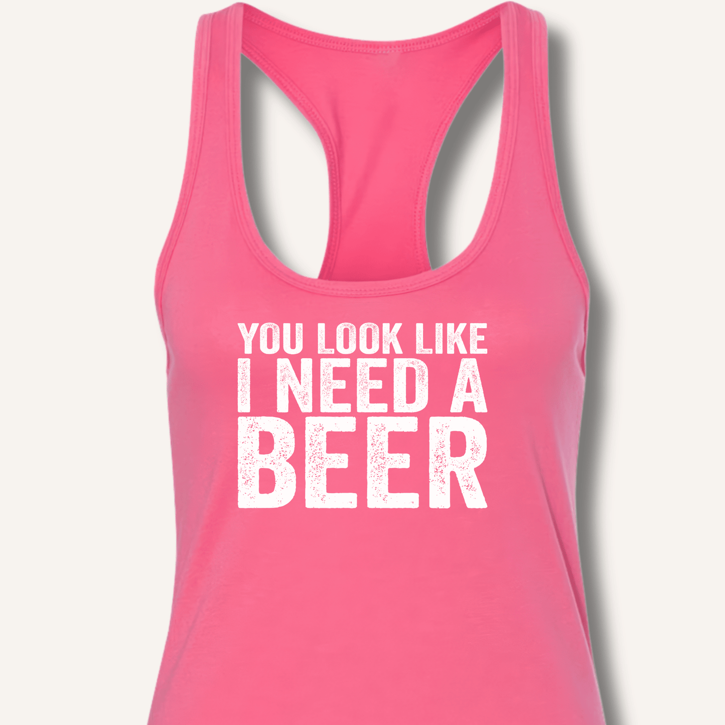 You Look Like I Need A Beer Racerback Tank - Sip & Shirt