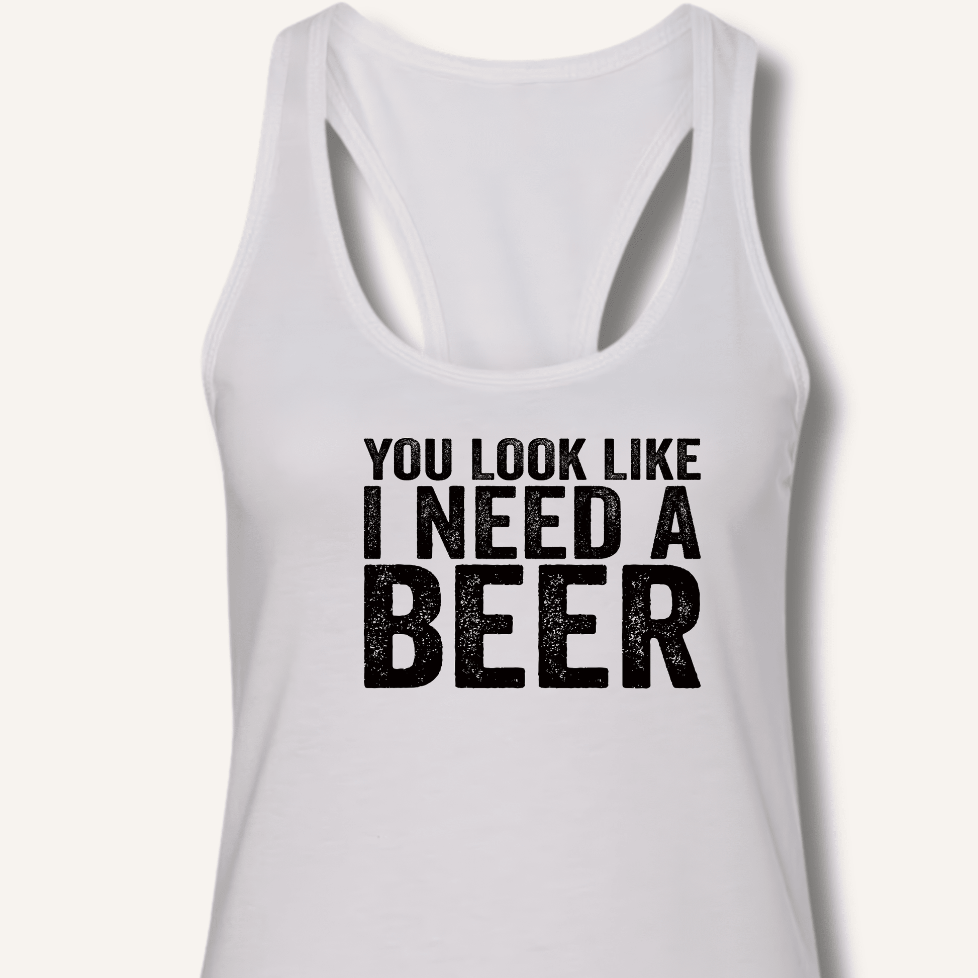 You Look Like I Need A Beer Racerback Tank - Sip & Shirt