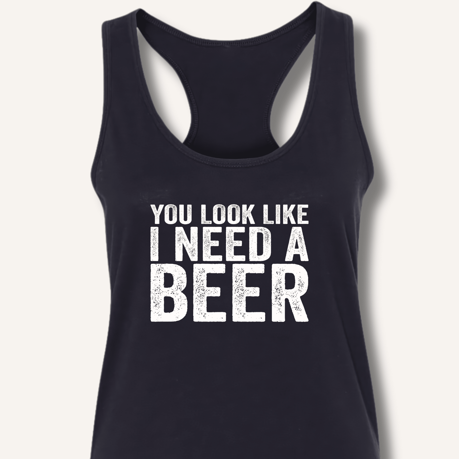 You Look Like I Need A Beer Racerback Tank - Sip & Shirt
