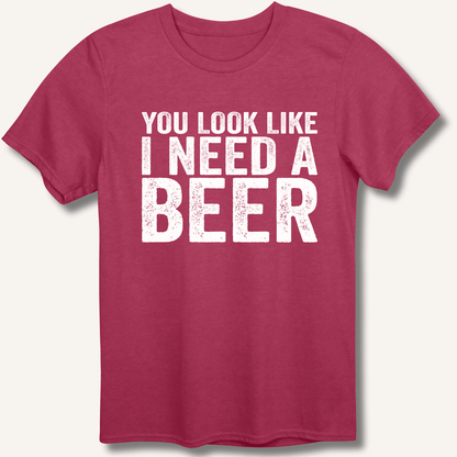 You Look Like I Need A Beer T-Shirt - Sip & Shirt