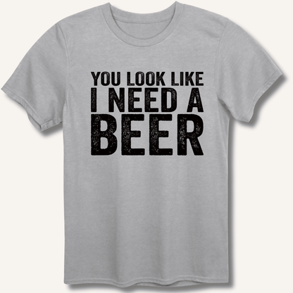 You Look Like I Need A Beer T-Shirt - Sip & Shirt