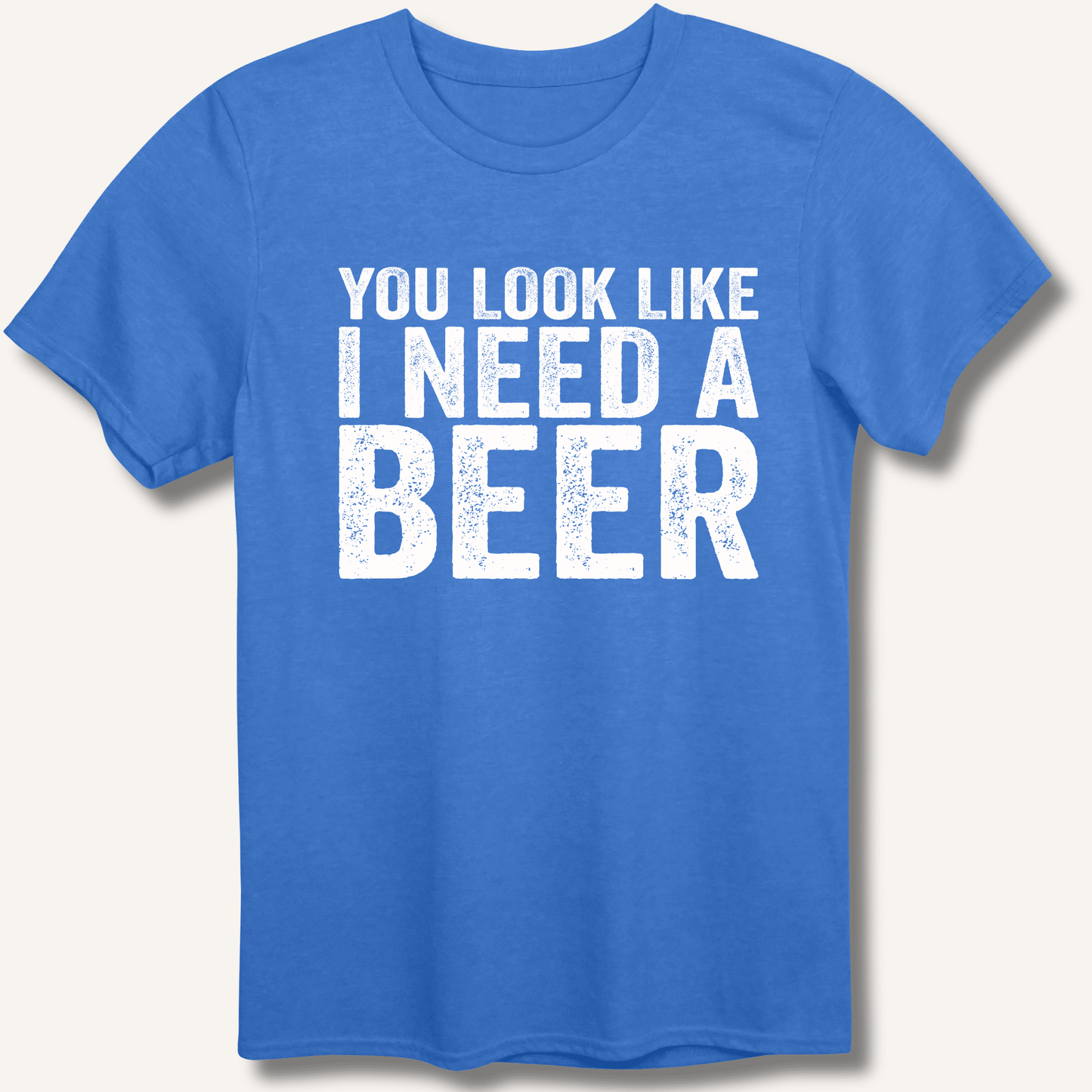 You Look Like I Need A Beer T-Shirt - Sip & Shirt