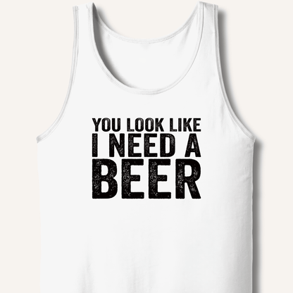 You Look Like I Need A Beer Tank - Sip & Shirt
